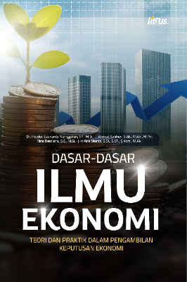 Cover buku DASAR-DASAR ILMU EKONOMI TEORI DAN PRAKTIK DALAM PENGAMBILAN  KEPUTUSAN EKONOMI