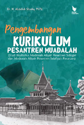 Cover buku PENGEMBANGAN KURIKULUM PESANTREN MUADALAH (Studi Multisitus Madrasah Aliyah Pesantren Sidogiri dan Madrasah Aliyah  Pesantren Salafiyah Pasuruan)