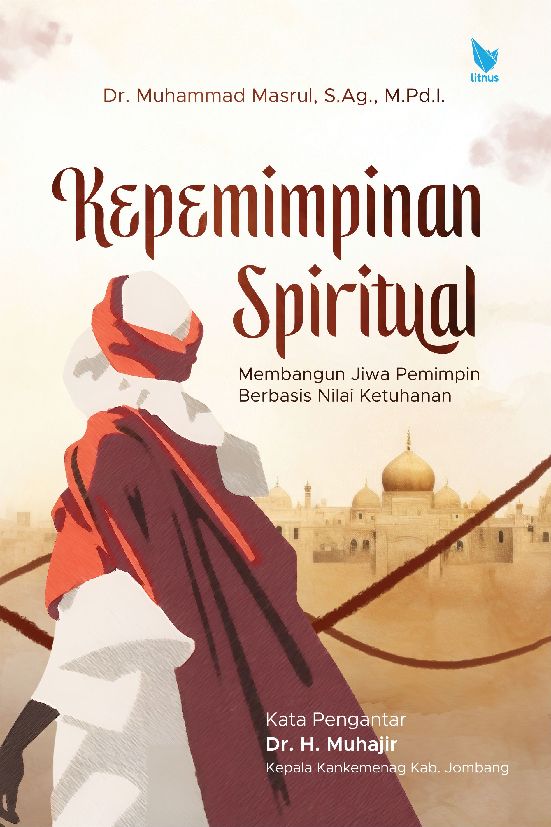 Cover buku KEPEMIMPINAN SPIRITUAL Membangun Jiwa Pemimpin Berbasis Nilai Ketuhanan