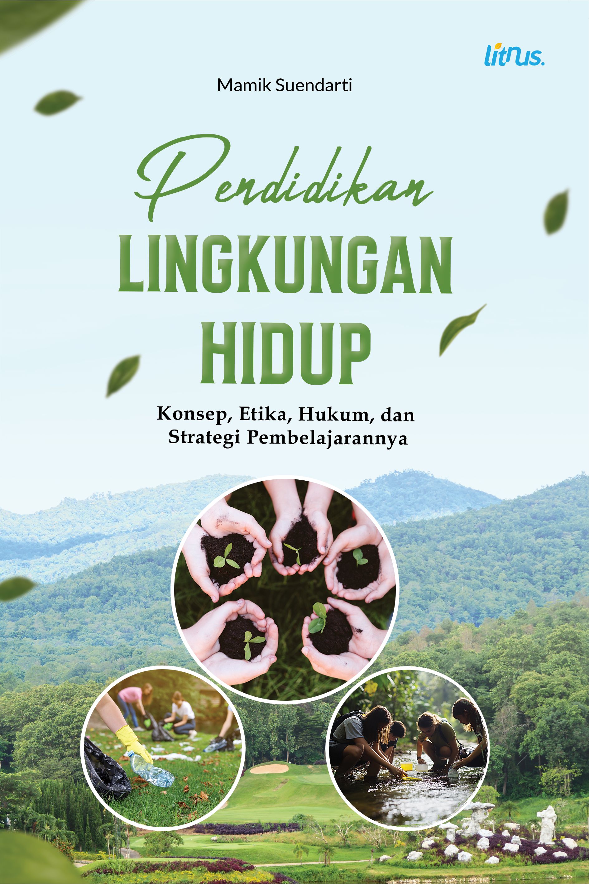 Cover buku PENDIDIKAN LINGKUNGAN HIDUP  Konsep, Etika, Hukum, dan Strategi Pembelajarannya