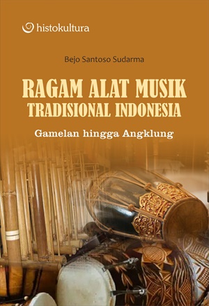 Cover buku Ragam Alat Musik Tradisional Indonesia; Gamelan hingga Angklung