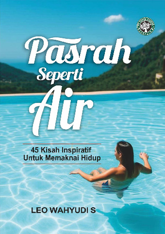 Cover buku Pasrah Seperti Air 45 Kisah Inspiratif untuk Memaknai Hidup